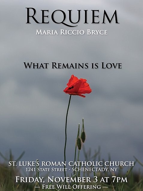 “Requiem: What Remains is Love” concert at St. Luke’s Roman Catholic Church, 1241 State Street, at 7 p.m. Written and composed by Maria Riccio Bryce, an Amsterdam musician, composer and music director for over 25 years at St. Luke’s. (Provided photo)