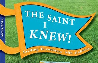 The book “The Saint I Knew! Exciting ‘Encounters’ with Holiness” is written by local author Kevin Wilson and published by Marian Press.