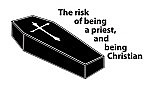 The risk of being  a priest,  and being Christian
