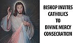 BISHOP INVITES CATHOLICS TO DIVINE MERCY CONSECRATION